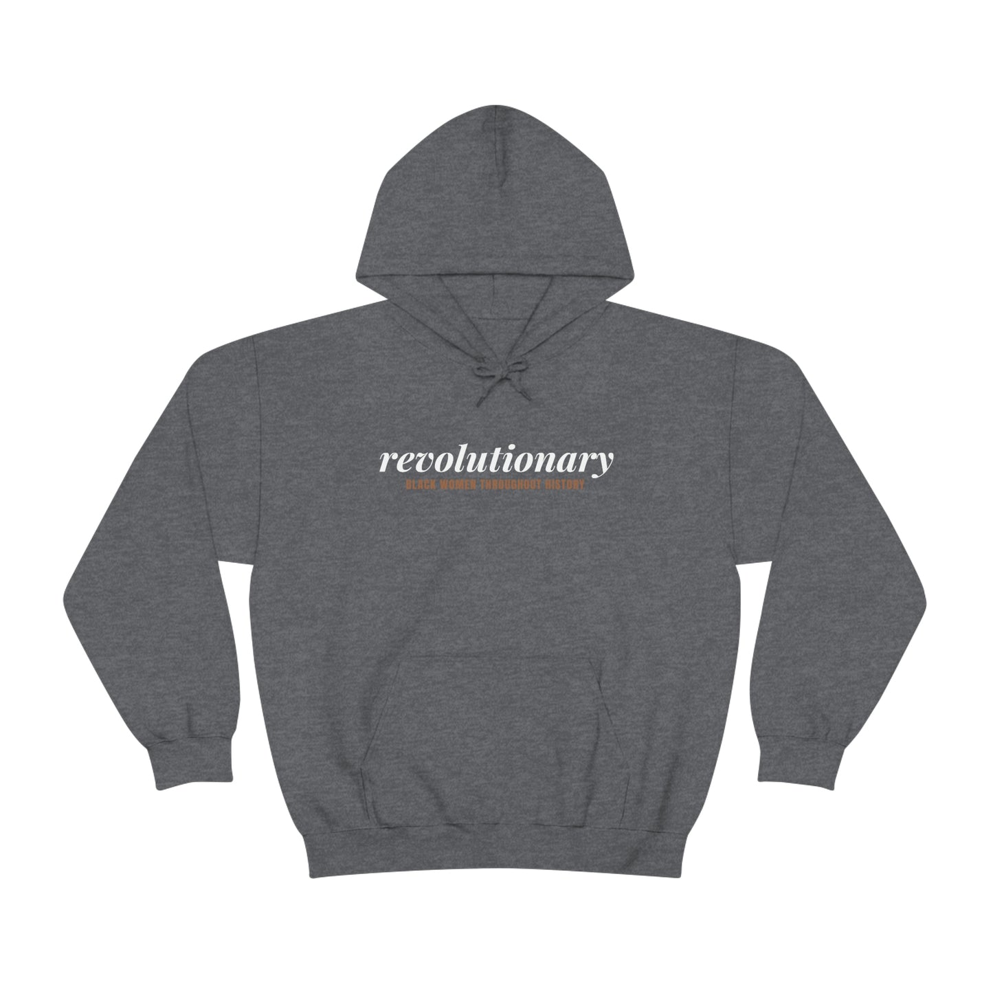 "Revolutionary Black Women" Unisex Heavy Blend™ Hooded Sweatshirt - Black, Chocolate, Navy Blue, Dark Gray, & Hunter Green Available