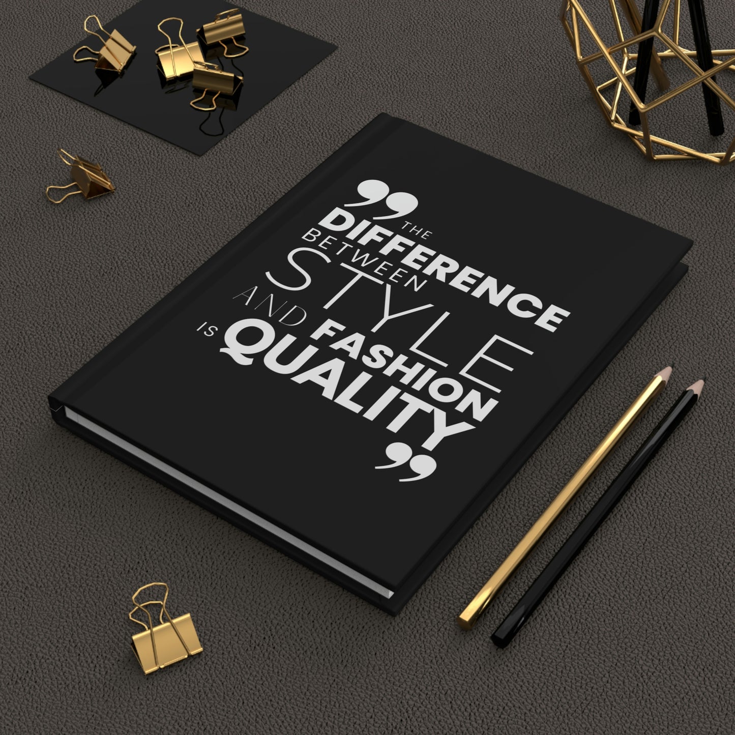 "The difference between style and fashion..." Velvety Matte Hardcover Journal