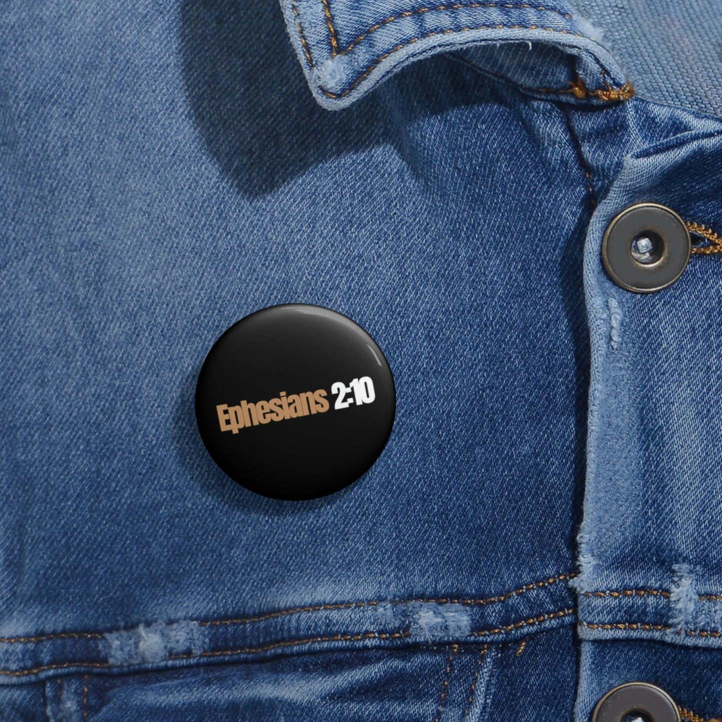 "Ephesians 2:10" Pin Button