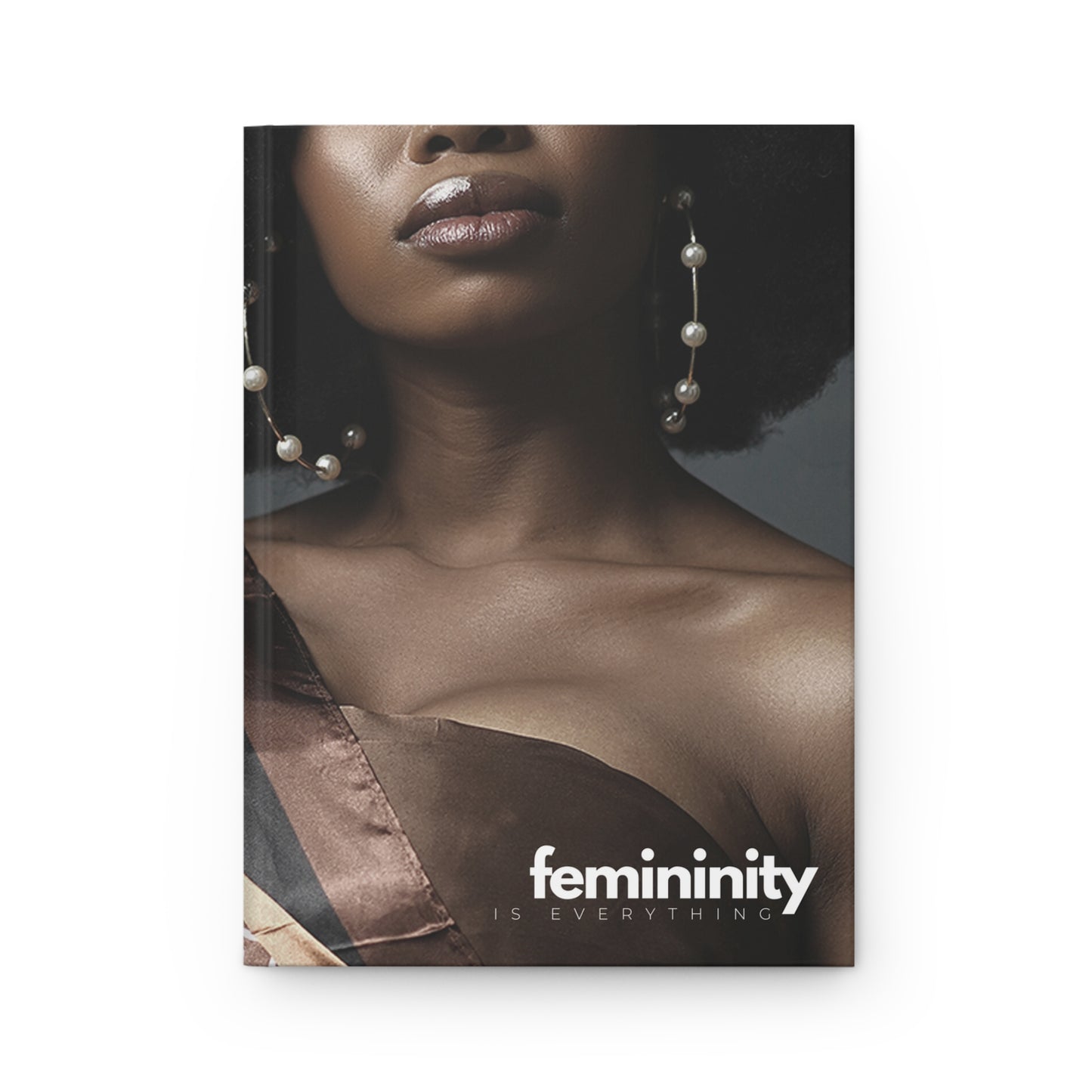 "femininity is everything" Velvety Matte Hardcover Journal
