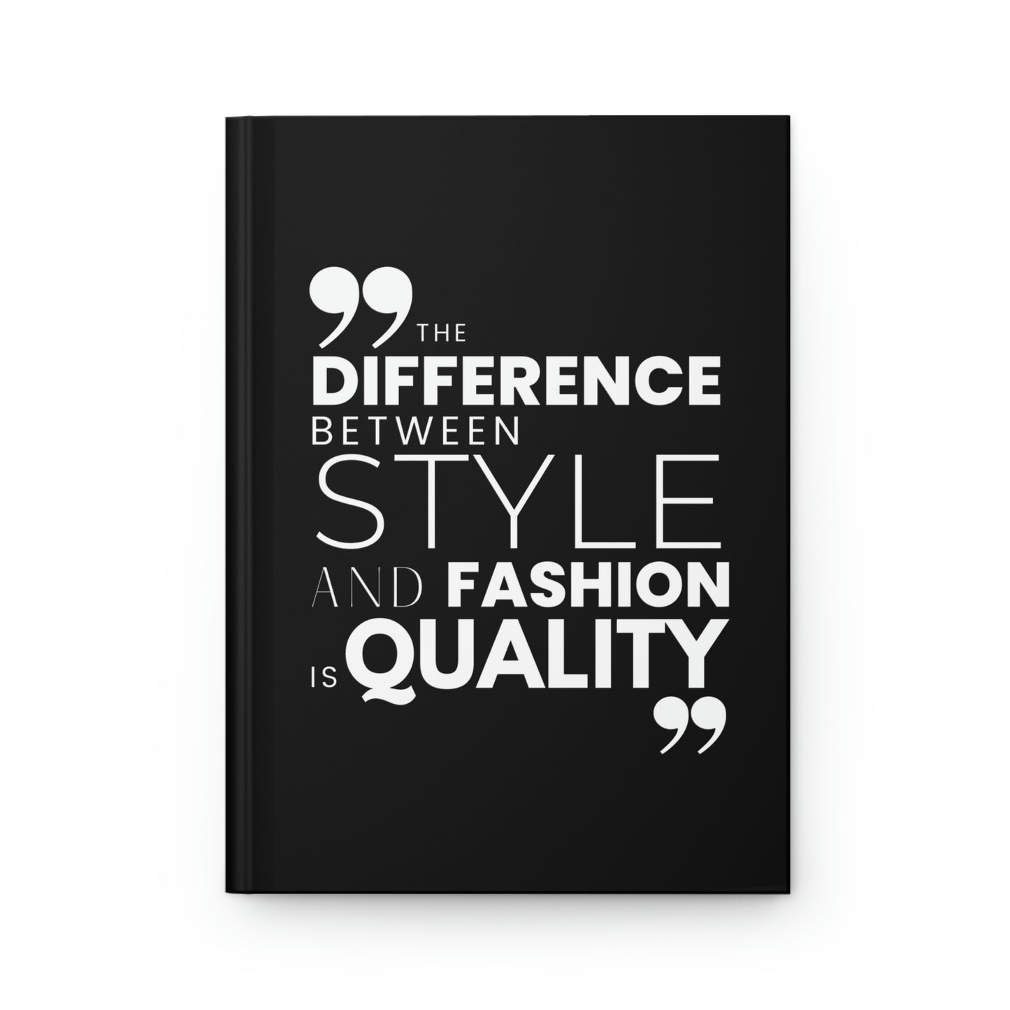 "The difference between style and fashion..." Velvety Matte Hardcover Journal