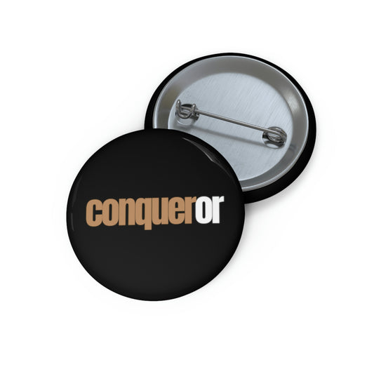 "Conqueror" Pin Button
