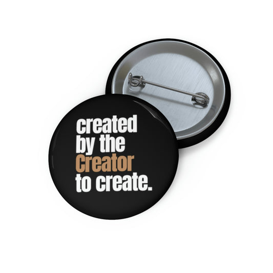 "created by the Creator..." Pin Button - black